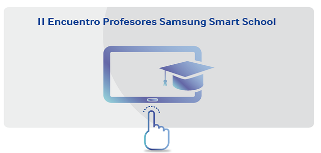 II Encuentro de Profesores Samsung Smart School